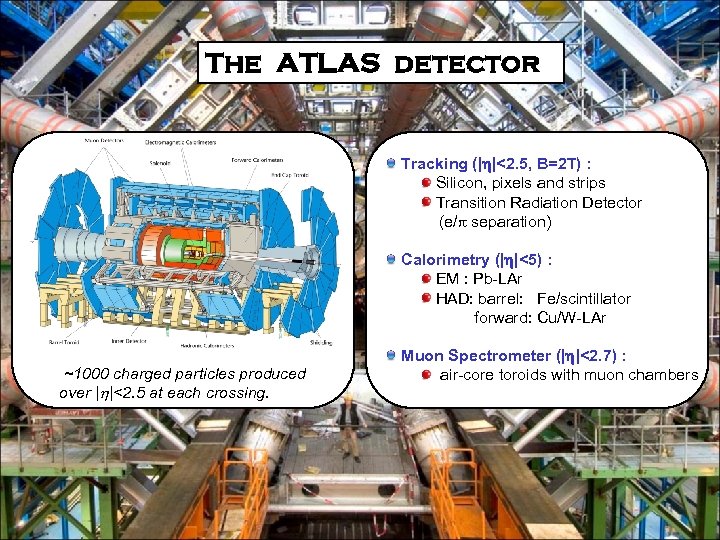 The ATLAS detector Tracking (| |<2. 5, B=2 T) : Silicon, pixels and strips