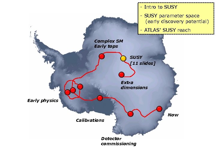 - Intro to SUSY - SUSY parameter space (early discovery potential) - ATLAS’ SUSY