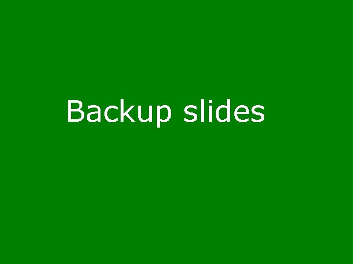 Backup slides 