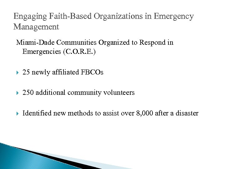Engaging Faith-Based Organizations in Emergency Management Miami-Dade Communities Organized to Respond in Emergencies (C.