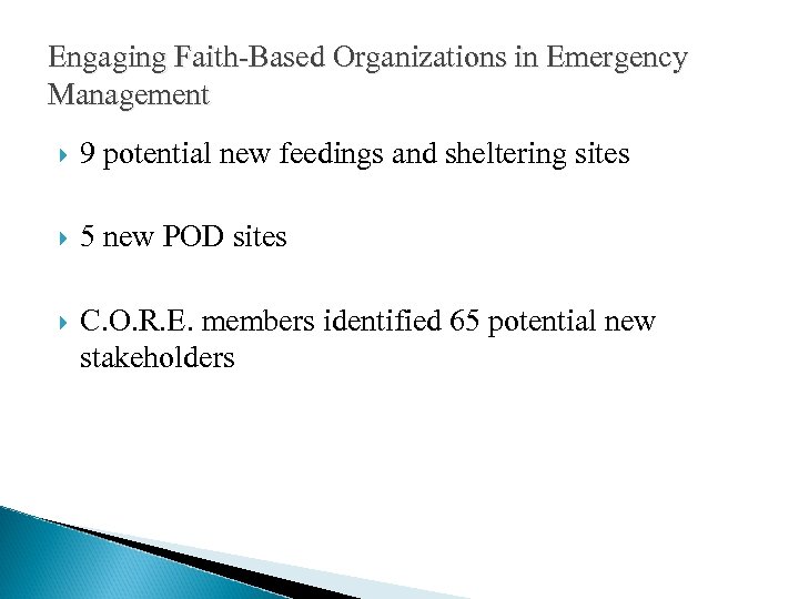 Engaging Faith-Based Organizations in Emergency Management 9 potential new feedings and sheltering sites 5