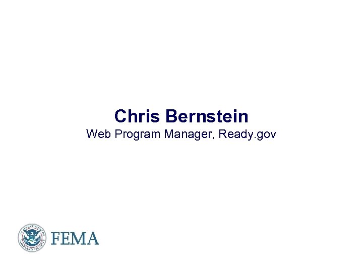 Chris Bernstein Web Program Manager, Ready. gov Presenter’s Name June 17, 2003 28 
