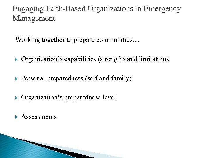 Engaging Faith-Based Organizations in Emergency Management Working together to prepare communities… Organization’s capabilities (strengths