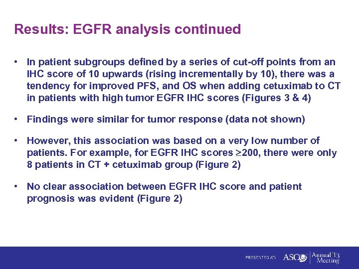 Results: EGFR analysis continued • In patient subgroups defined by a series of cut-off