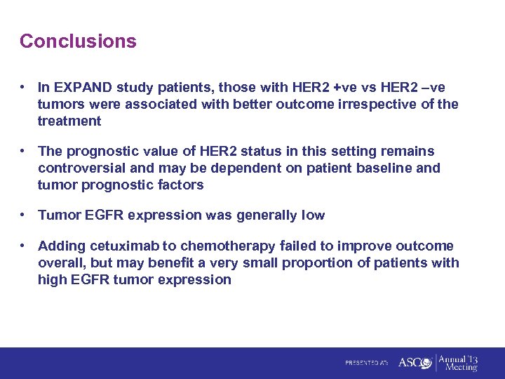 Conclusions • In EXPAND study patients, those with HER 2 +ve vs HER 2