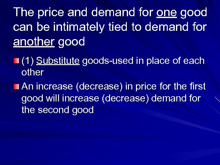 The price and demand for one good can be intimately tied to demand for