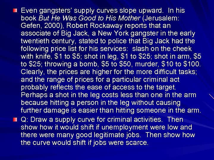 Even gangsters’ supply curves slope upward. In his book But He Was Good to