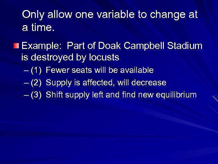 Only allow one variable to change at a time. Example: Part of Doak Campbell