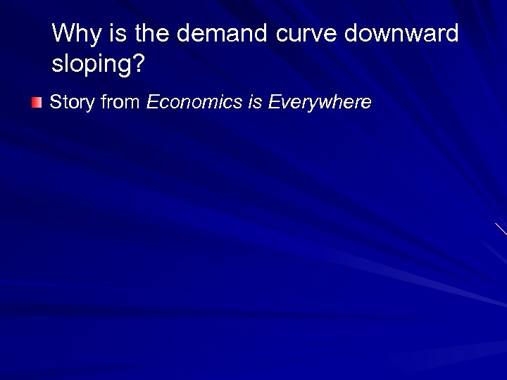 Why is the demand curve downward sloping? Story from Economics is Everywhere 