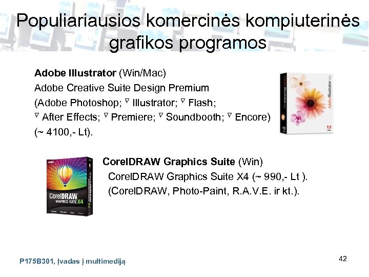 Populiariausios komercinės kompiuterinės grafikos programos Adobe Illustrator (Win/Mac) Adobe Creative Suite Design Premium (Adobe