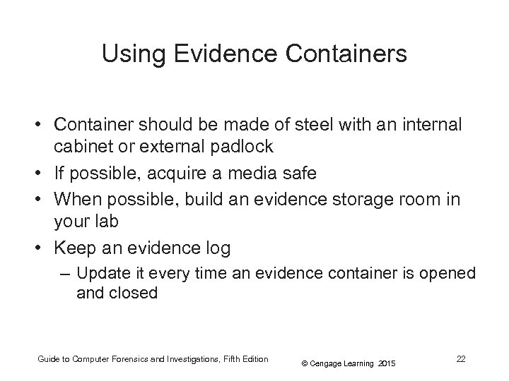 Using Evidence Containers • Container should be made of steel with an internal cabinet