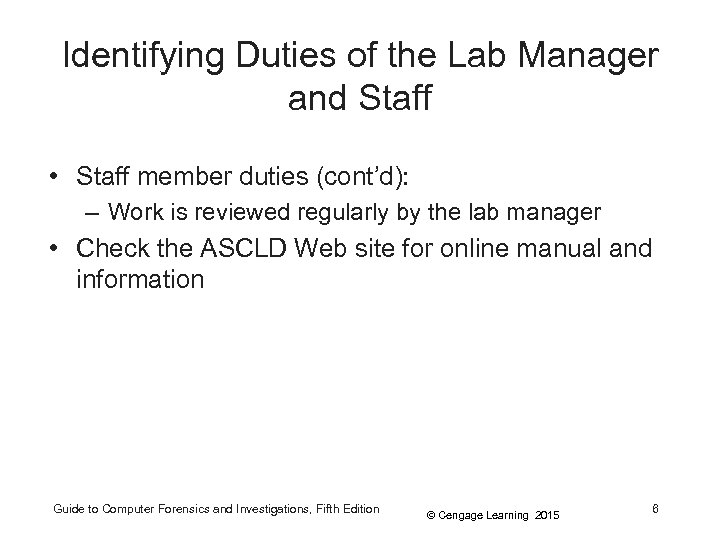 Identifying Duties of the Lab Manager and Staff • Staff member duties (cont’d): –