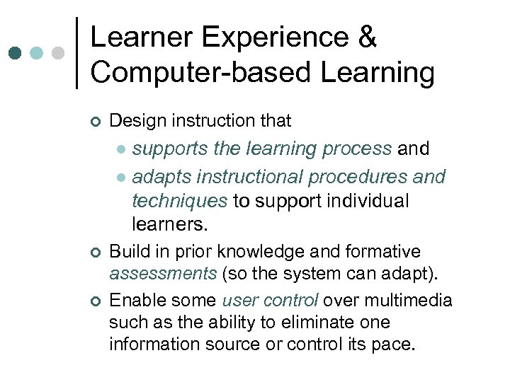 Learner Experience & Computer-based Learning ¢ Design instruction that supports the learning process and