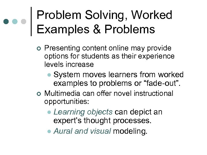 Problem Solving, Worked Examples & Problems ¢ Presenting content online may provide options for