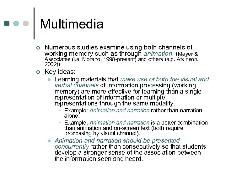 Multimedia ¢ Numerous studies examine using both channels of working memory such as through