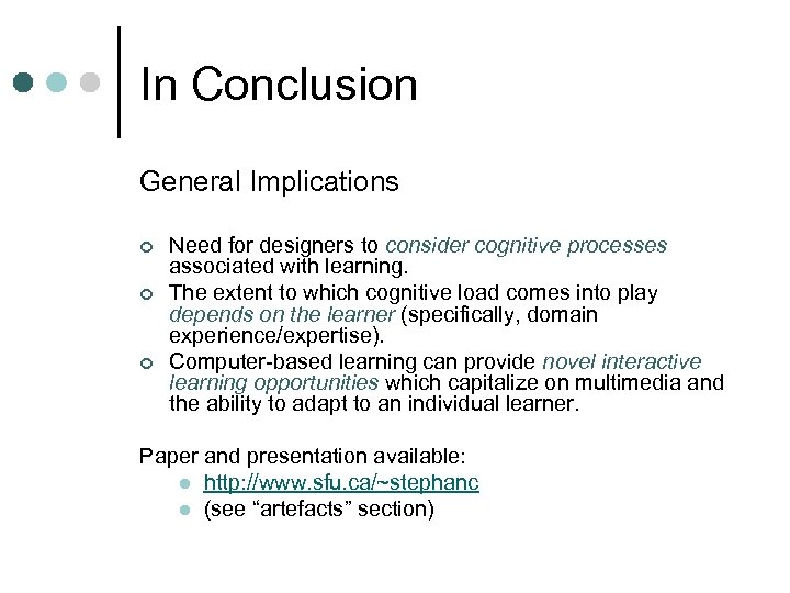 In Conclusion General Implications ¢ ¢ ¢ Need for designers to consider cognitive processes