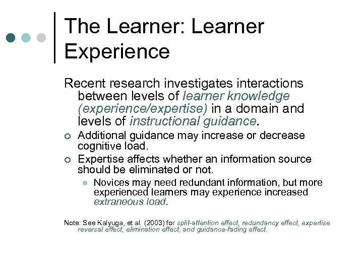 The Learner: Learner Experience Recent research investigates interactions between levels of learner knowledge (experience/expertise)