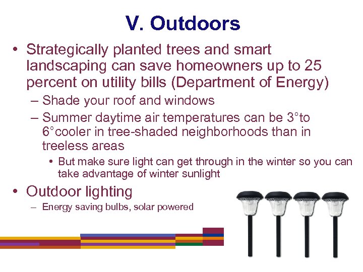 V. Outdoors • Strategically planted trees and smart landscaping can save homeowners up to