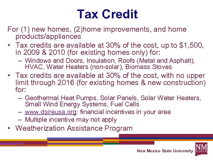 Tax Credit For (1) new homes, (2)home improvements, and home products/appliances • Tax credits