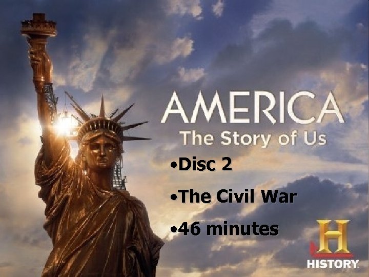  • Disc 2 • The Civil War • 46 minutes 