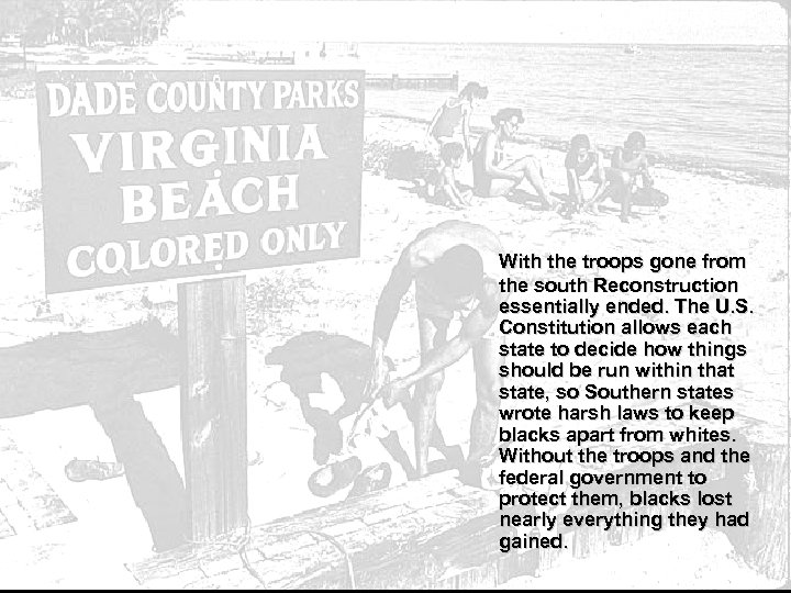 With the troops gone from the south Reconstruction essentially ended. The U. S. Constitution