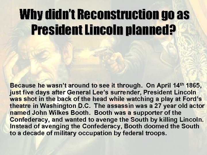 Why didn’t Reconstruction go as President Lincoln planned? Because he wasn’t around to see