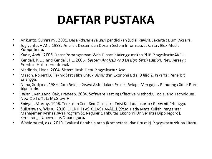 DAFTAR PUSTAKA • • • Arikunto, Suharsimi. 2001. Dasar-dasar evaluasi pendidikan (Edisi Revisi). Jakarta