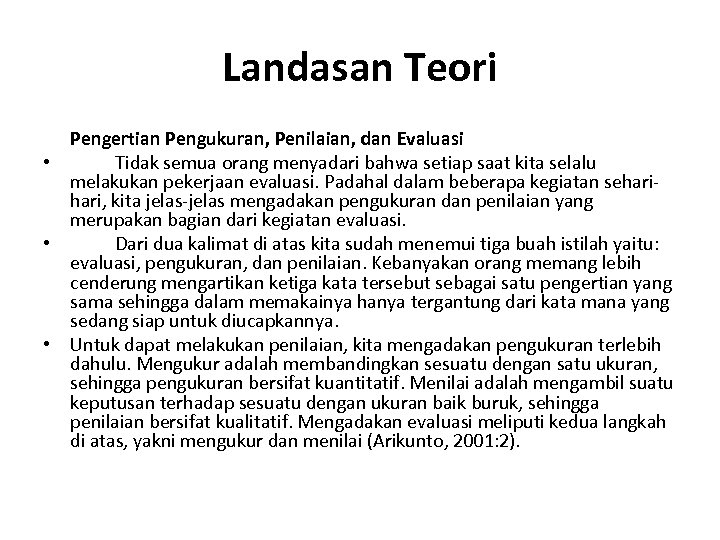 Landasan Teori Pengertian Pengukuran, Penilaian, dan Evaluasi • Tidak semua orang menyadari bahwa setiap