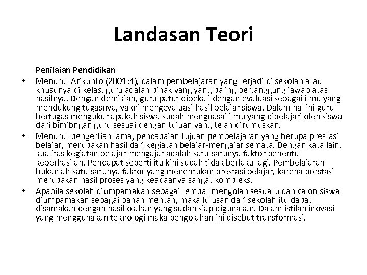 Landasan Teori • • • Penilaian Pendidikan Menurut Arikunto (2001: 4), dalam pembelajaran yang