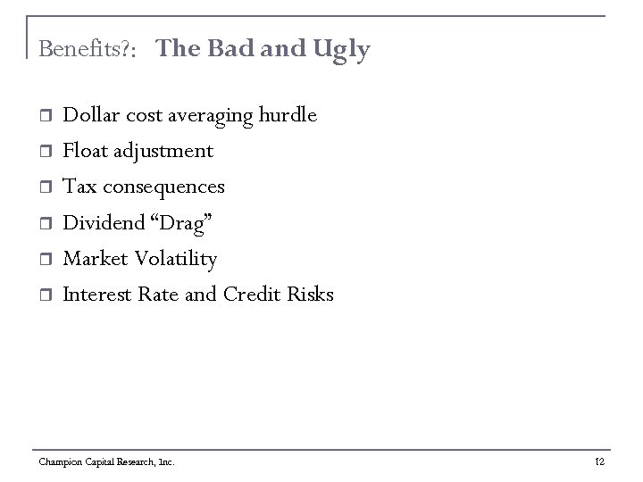 Benefits? : The Bad and Ugly r r r Dollar cost averaging hurdle Float