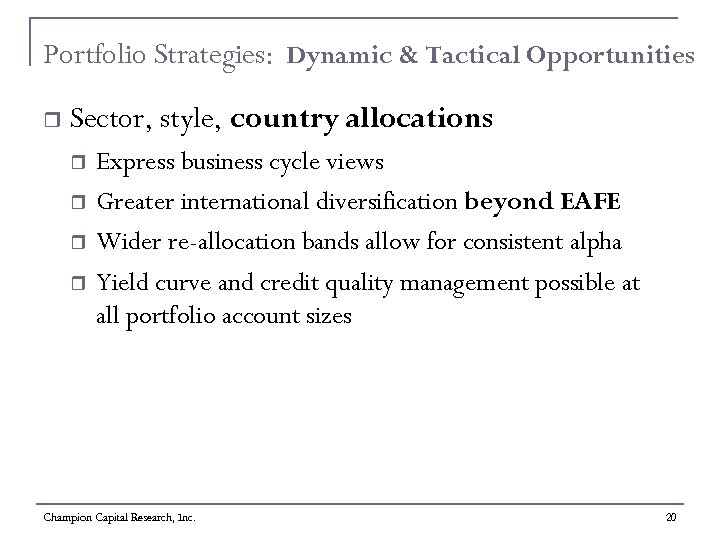 Portfolio Strategies: Dynamic & Tactical Opportunities r Sector, style, country allocations r r Express