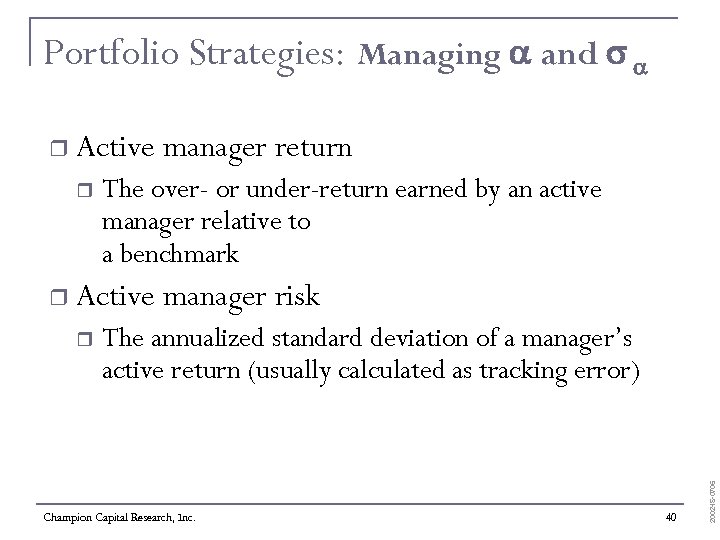 Portfolio Strategies: Managing a and s a Active manager return r r The over-
