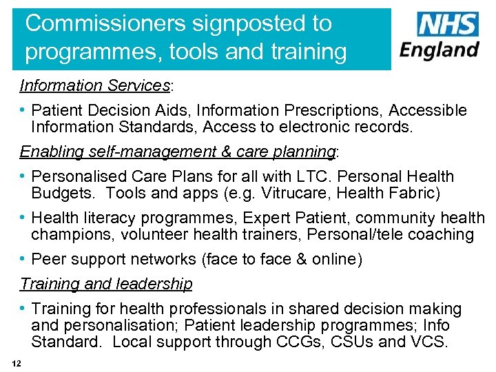 Commissioners signposted to programmes, tools and training Information Services: • Patient Decision Aids, Information