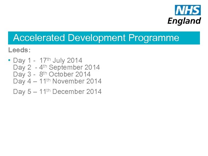 Accelerated Development Programme Leeds: • Day 1 - 17 th July 2014 Day 2