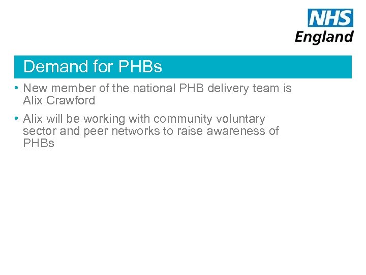 Demand for PHBs • New member of the national PHB delivery team is Alix