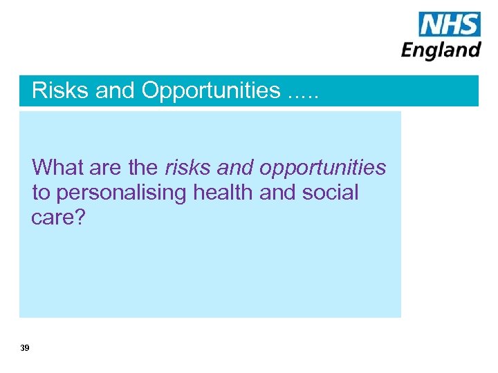Risks and Opportunities. . . What are the risks and opportunities to personalising health