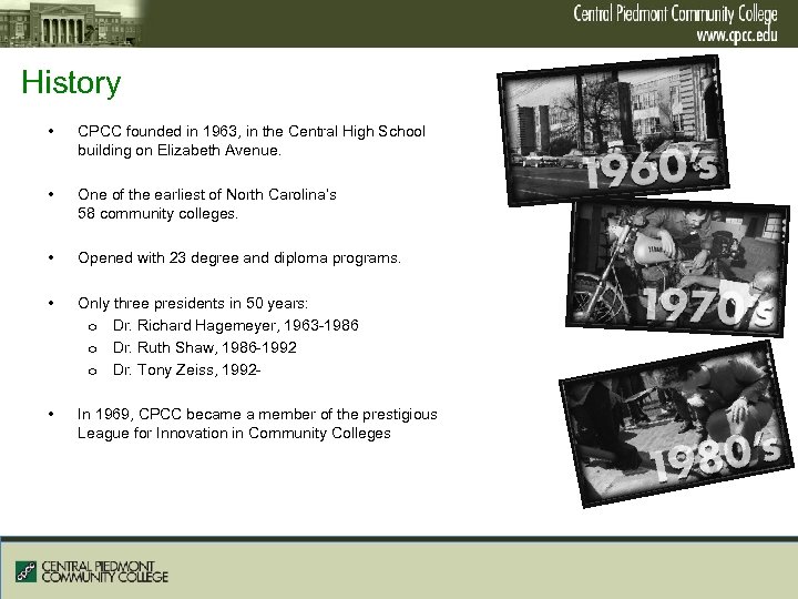 History • CPCC founded in 1963, in the Central High School building on Elizabeth