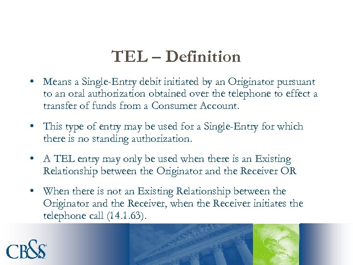 TEL – Definition • Means a Single-Entry debit initiated by an Originator pursuant to
