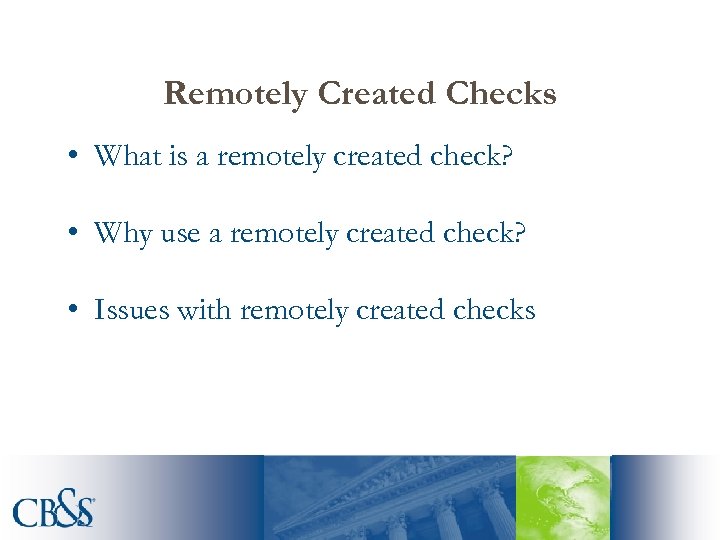 Remotely Created Checks • What is a remotely created check? • Why use a