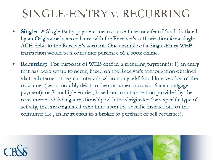 SINGLE-ENTRY v. RECURRING • Single: A Single-Entry payment means a one-time transfer of funds