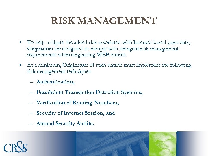 RISK MANAGEMENT • To help mitigate the added risk associated with Internet-based payments, Originators