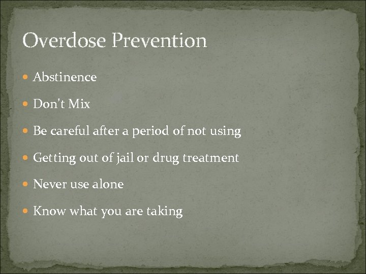 Overdose Prevention Abstinence Don’t Mix Be careful after a period of not using Getting