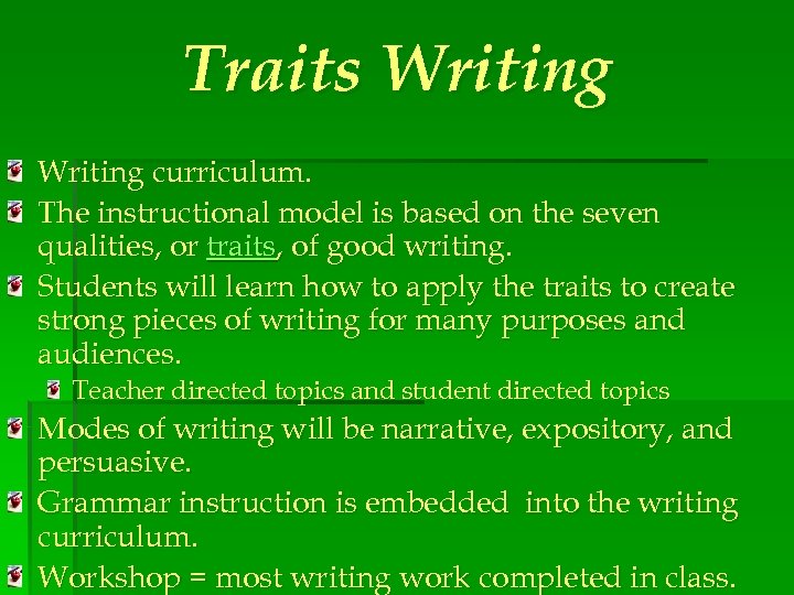 Traits Writing curriculum. The instructional model is based on the seven qualities, or traits,