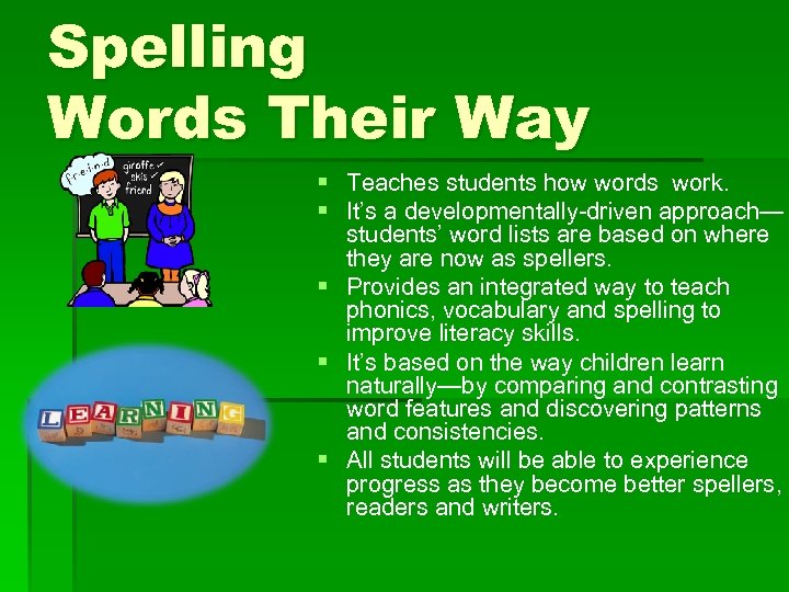 Spelling Words Their Way § Teaches students how words work. § It’s a developmentally-driven