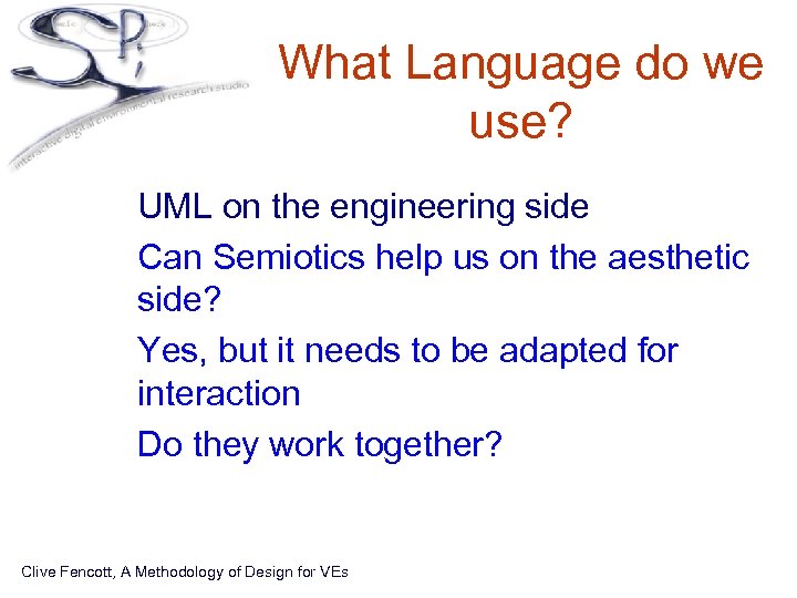 What Language do we use? • UML on the engineering side • Can Semiotics