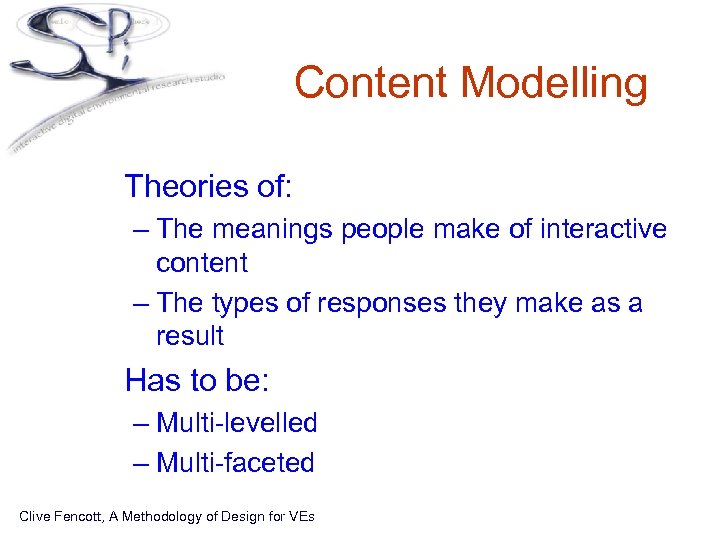 Content Modelling • Theories of: – The meanings people make of interactive content –