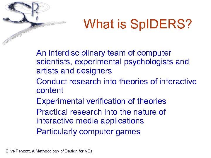 What is Sp. IDERS? • An interdisciplinary team of computer scientists, experimental psychologists and