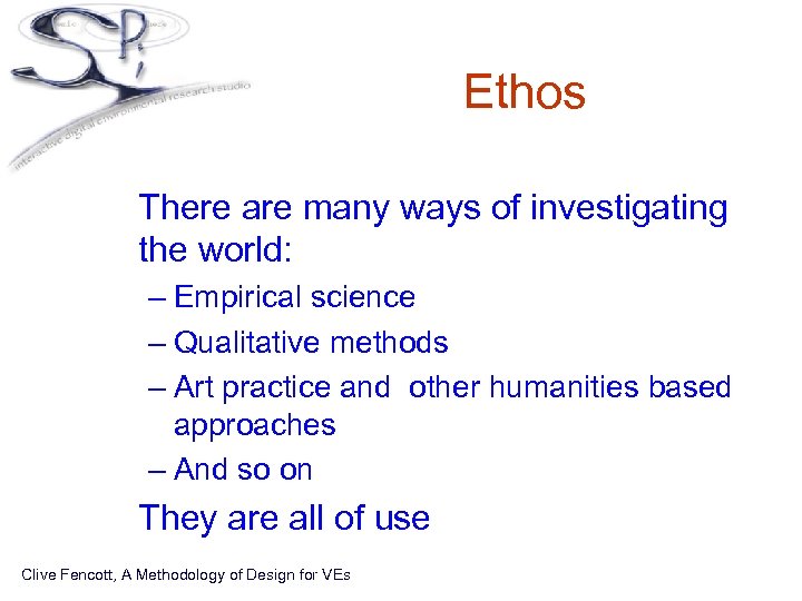 Ethos • There are many ways of investigating the world: – Empirical science –