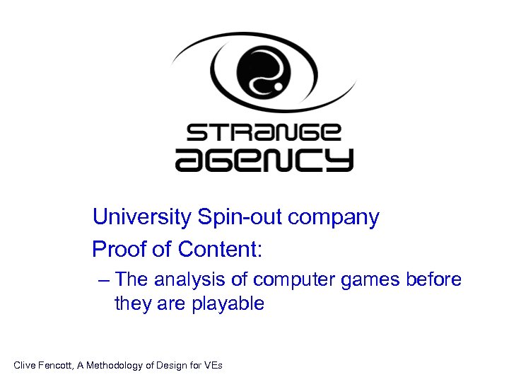  • University Spin-out company • Proof of Content: – The analysis of computer