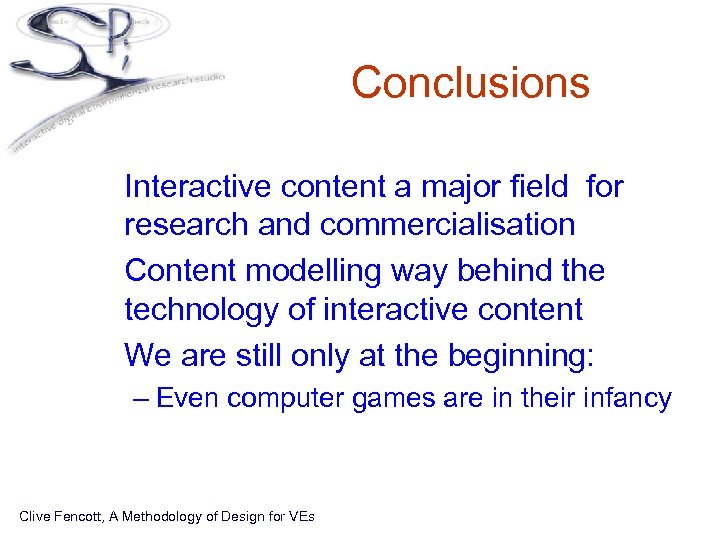 Conclusions • Interactive content a major field for research and commercialisation • Content modelling